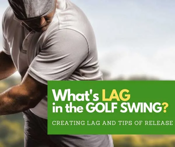 What is Lag in a Golf Swing_ What is Lag in a Golf Swing?